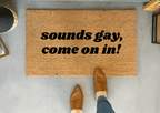 Sounds Gay Funny Doormat by Nickel Designs Custom Doormats