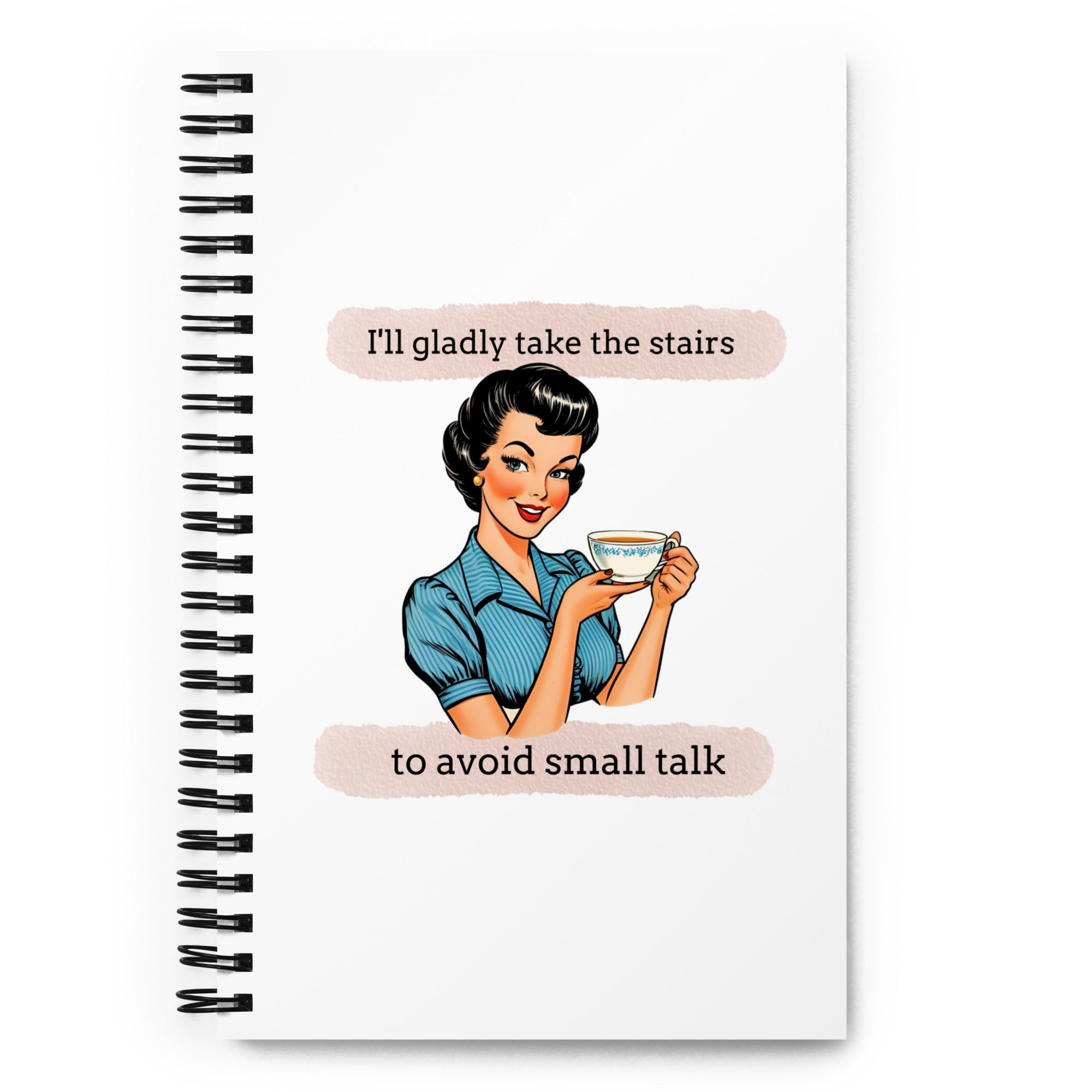 I'll gladly take the stairs to avoid small talk Spiral notebook