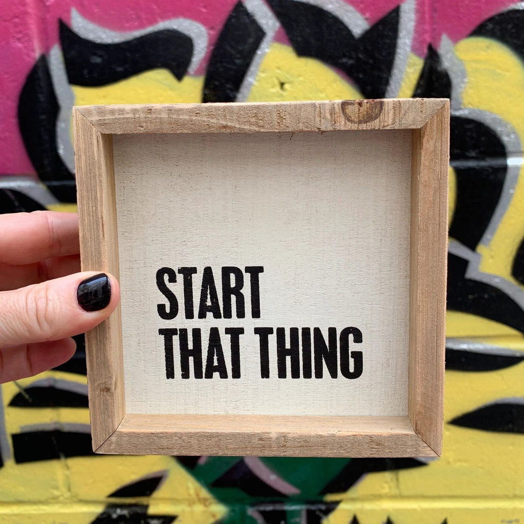 Start That Thing Wooden Inset Box Sign | Rustic Farmhouse by The Bullish Store