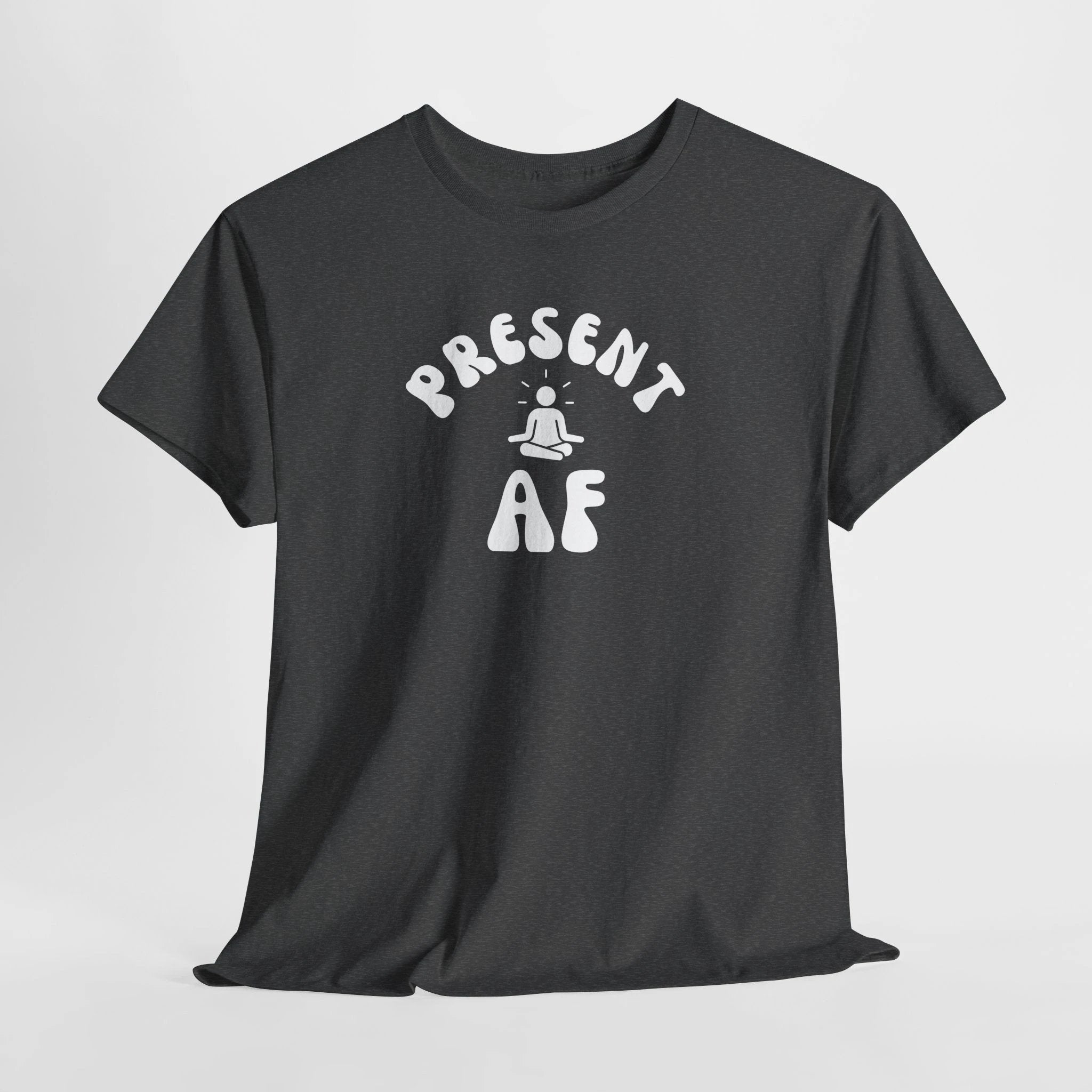 T-Shirt — "Present AF" Meditation Graphic Tee by Printify