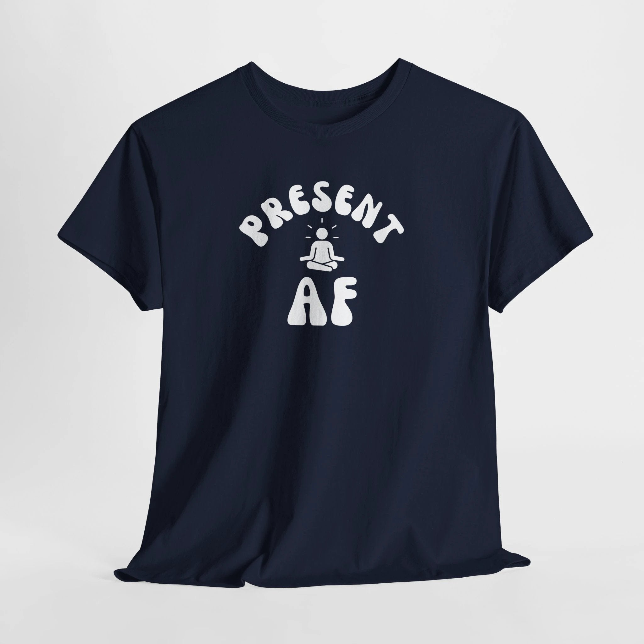 T-Shirt — "Present AF" Meditation Graphic Tee by Printify