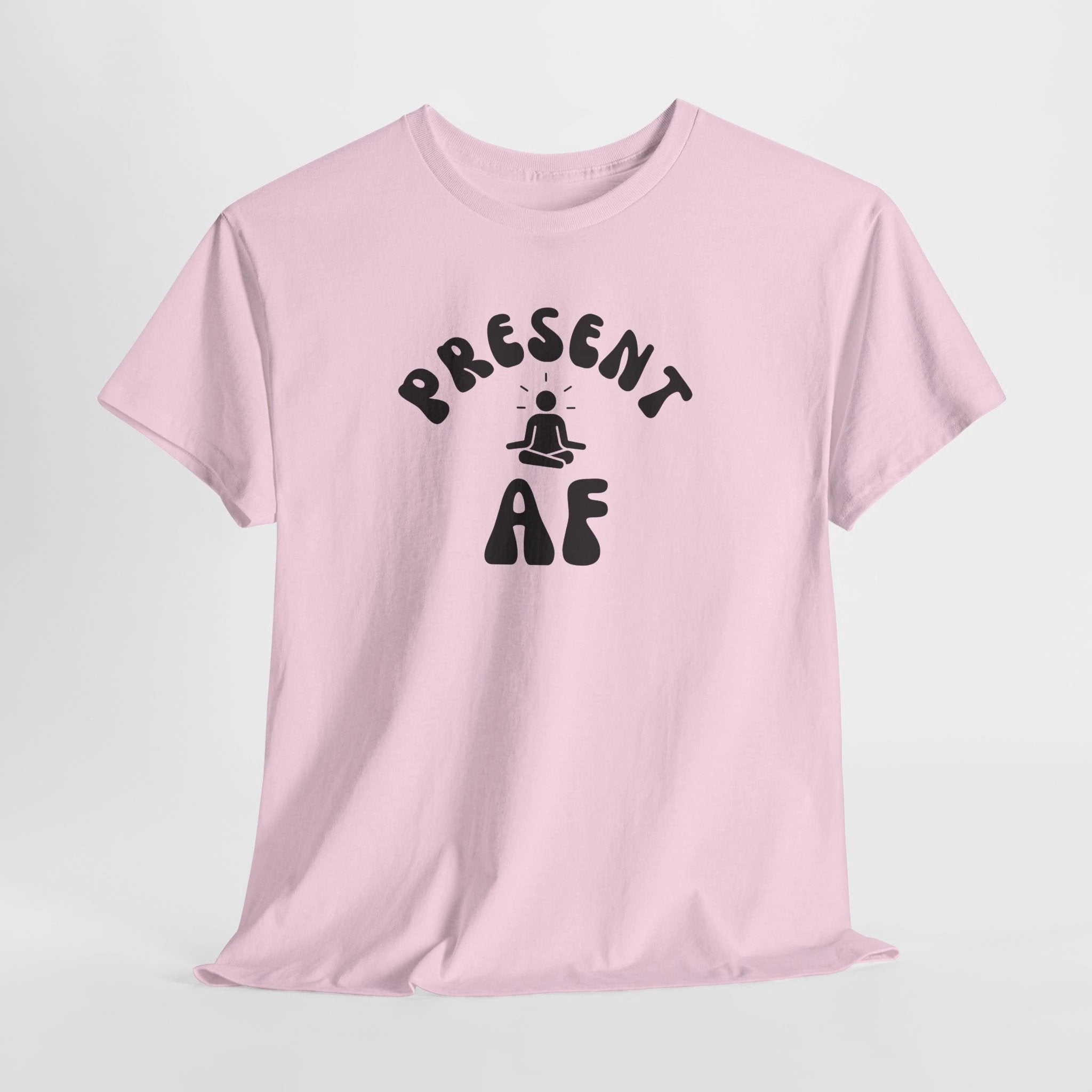 T-Shirt — "Present AF" Meditation Graphic Tee by Printify