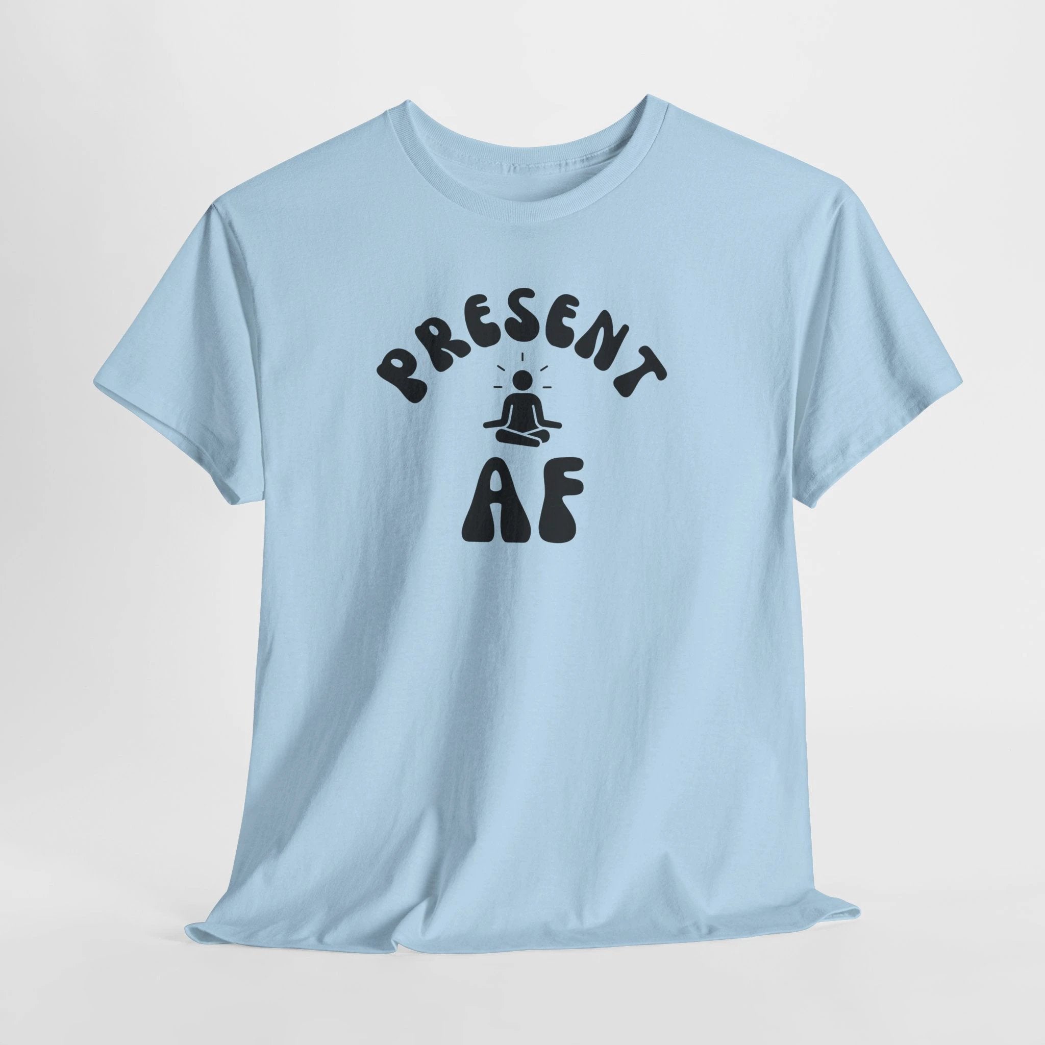 T-Shirt — "Present AF" Meditation Graphic Tee by Printify
