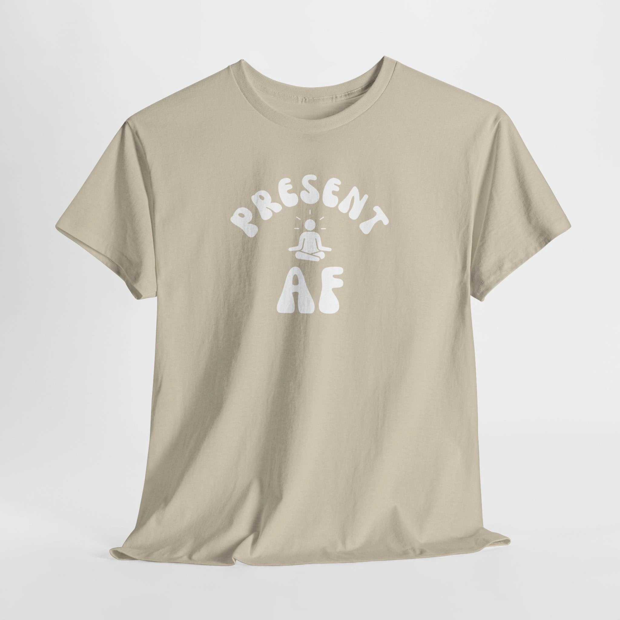 T-Shirt — "Present AF" Meditation Graphic Tee by Printify