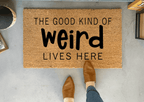 The Good Kind of Weird Lives Here Funny Doormat by Nickel Designs Custom Doormats