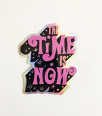 The Time Is Now Sticker La Vie Bien The Time Is Now Sticker