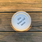 This Beautiful Mess Glass Dome Paperweight Office La Vie Bien This Beautiful Mess Glass Dome Paperweight