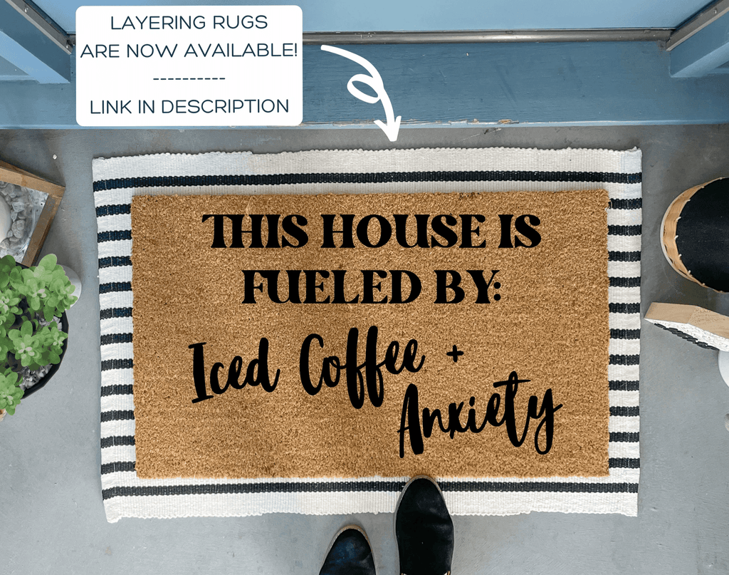This House Is Fueled by Iced Coffee and Anxiety Funny Doormat by Nickel Designs Custom Doormats