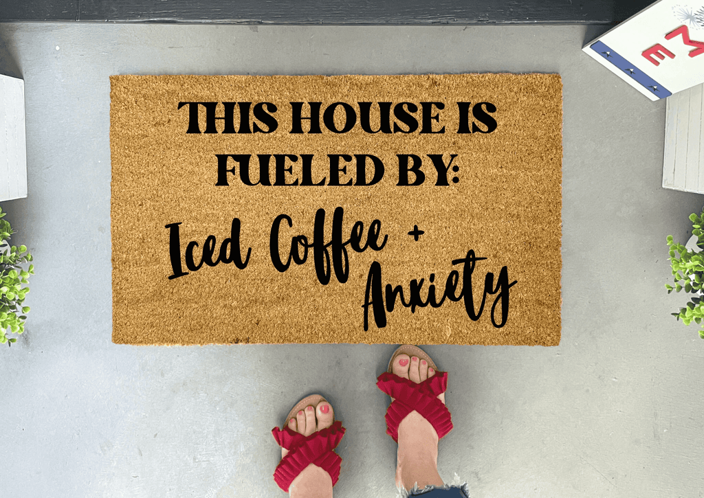 This House Is Fueled by Iced Coffee and Anxiety Funny Doormat by Nickel Designs Custom Doormats