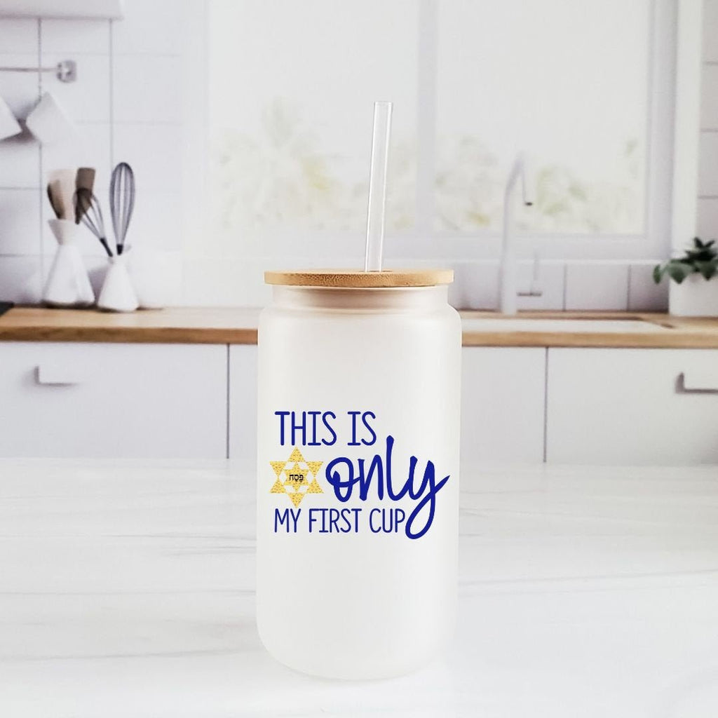 This is Only My First Cup Passover Printed Glass Can Cup