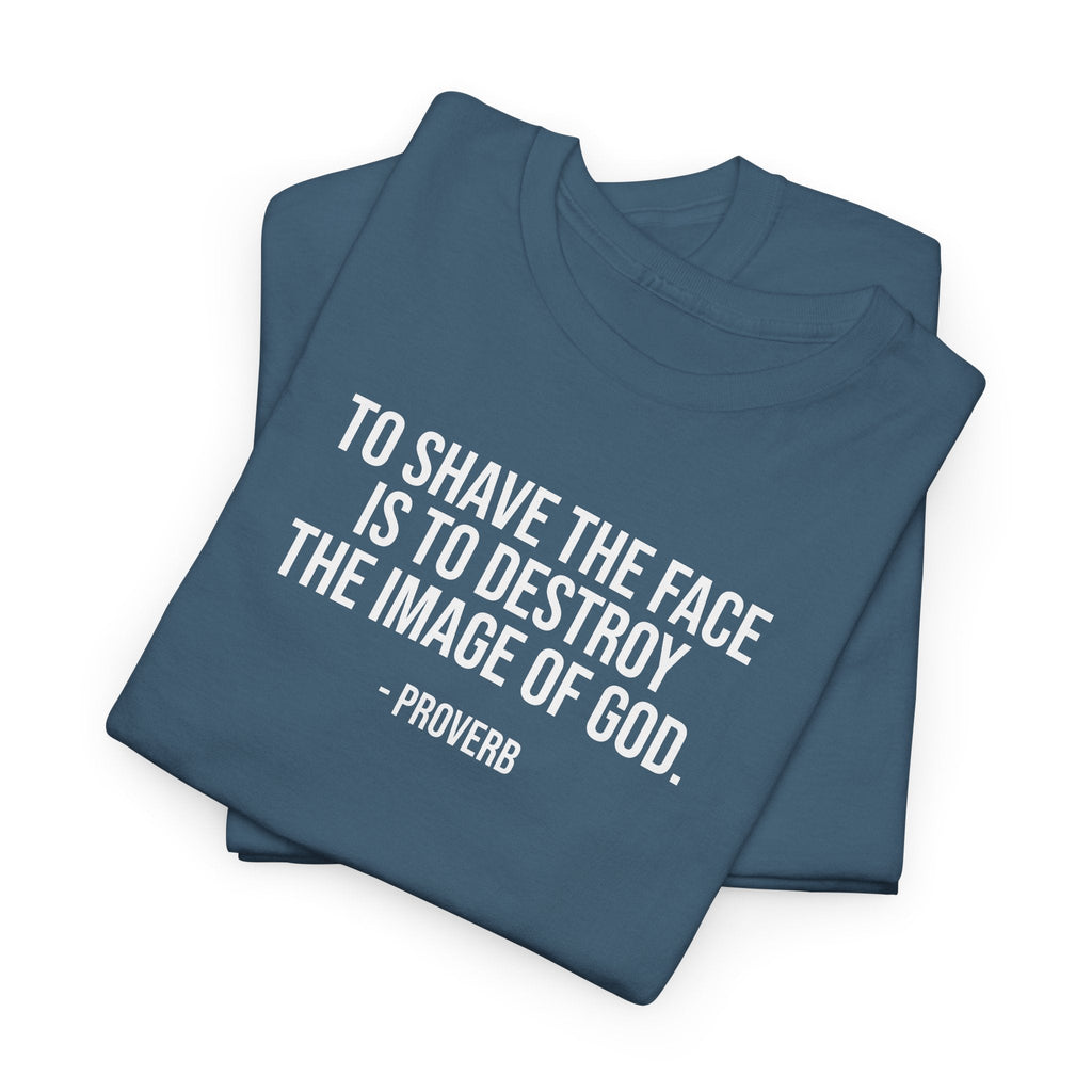 To shave the face proverb Tee for beard lovers, facial hair shirt T-Shirt La Vie Bien To shave the face proverb Tee for beard lovers, facial hair shirt