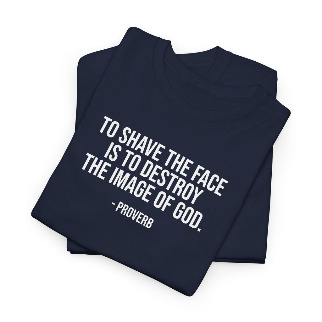To shave the face proverb Tee for beard lovers, facial hair shirt T-Shirt La Vie Bien To shave the face proverb Tee for beard lovers, facial hair shirt