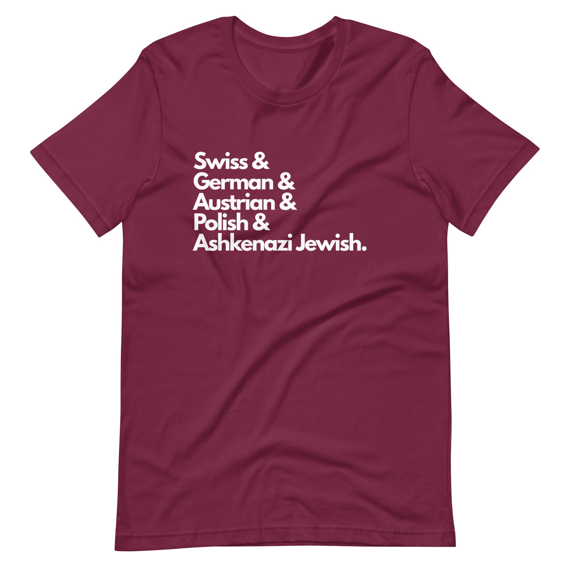 Maroon t-shirt featuring white text listing ancestries: "Swiss & German & Austrian & Polish & Ashkenazi Jewish" in stacked typography