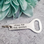 VEGAN FOR THE CHICKS Beer Bottle Opener For Him La Vie Bien VEGAN FOR THE CHICKS Beer Bottle Opener