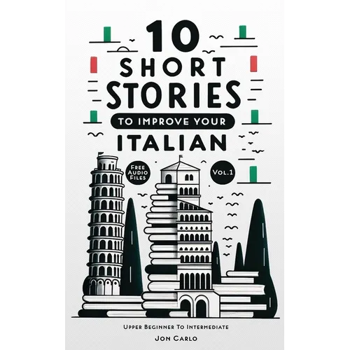 10 Short Stories To Improve Your Italian (Volume 1): with English translation & free voice-over audio files - Paperback