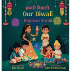 Our Diwali: Humaari Diwali - A Bilingual Hindi English Story Celebrating the Meaning and Diversity of Deepavali - Hardcover