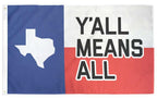 Y'all Means All Flag - Texas Flag La Vie Bien Y'all Means All Flag - Texas