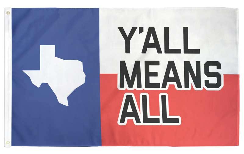 Y'all Means All Flag - Texas Flag La Vie Bien Y'all Means All Flag - Texas