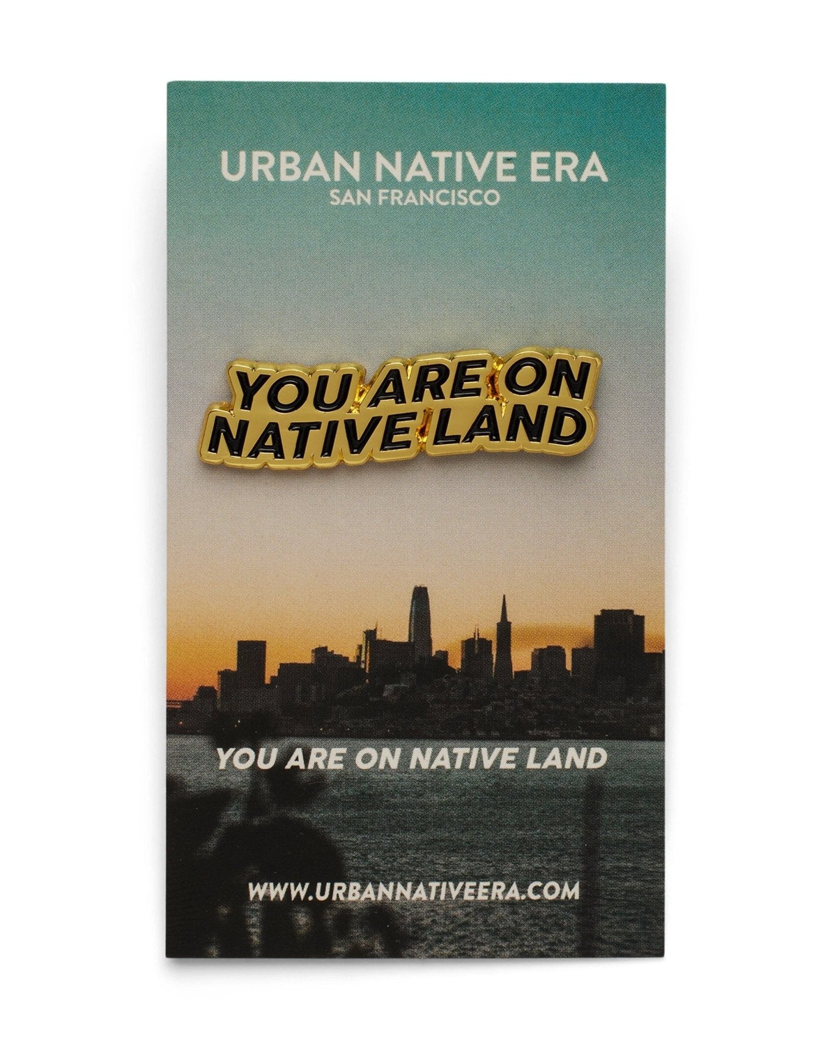 'YOU ARE ON NATIVE LAND' PIN - GOLD by Urban Native Era