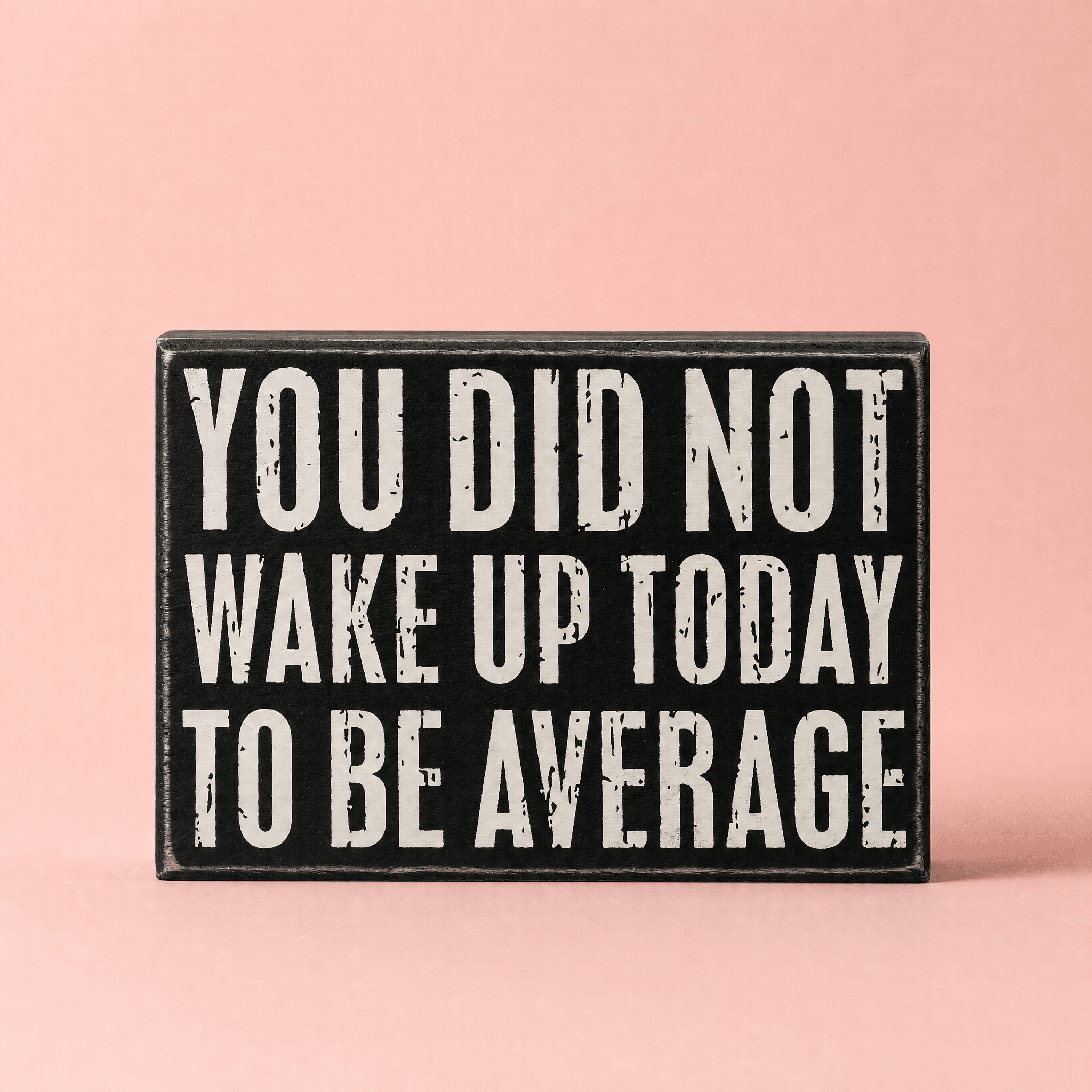 You Did Not Wake Up Today To Be Average Box Sign| Wooden Wall Desk Decor | 5" x 4" Decor La Vie Bien You Did Not Wake Up Today To Be Average Box Sign| Wooden Wall Desk Decor | 5" x 4"