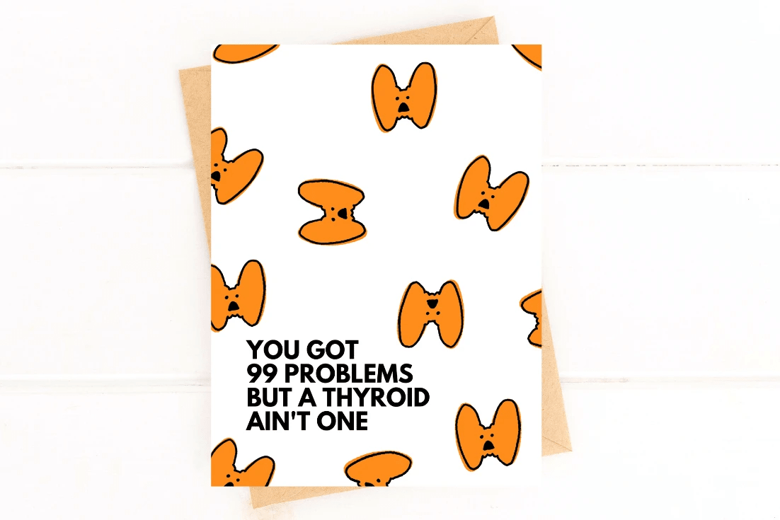 You Got 99 Problems But a Thyroid Ain't One Thyroid Surgery Card Thyroid Cancer by Five Dot Post