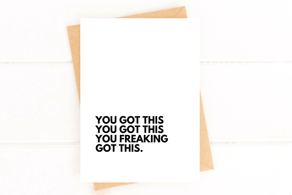 You Got This You Got This You Freaking Got This Encouragement Card by Five Dot Post