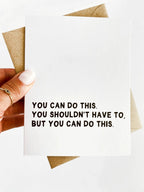 You Shouldn't Have To But You Can Do This Encouragement Support Card for Loss by Five Dot Post