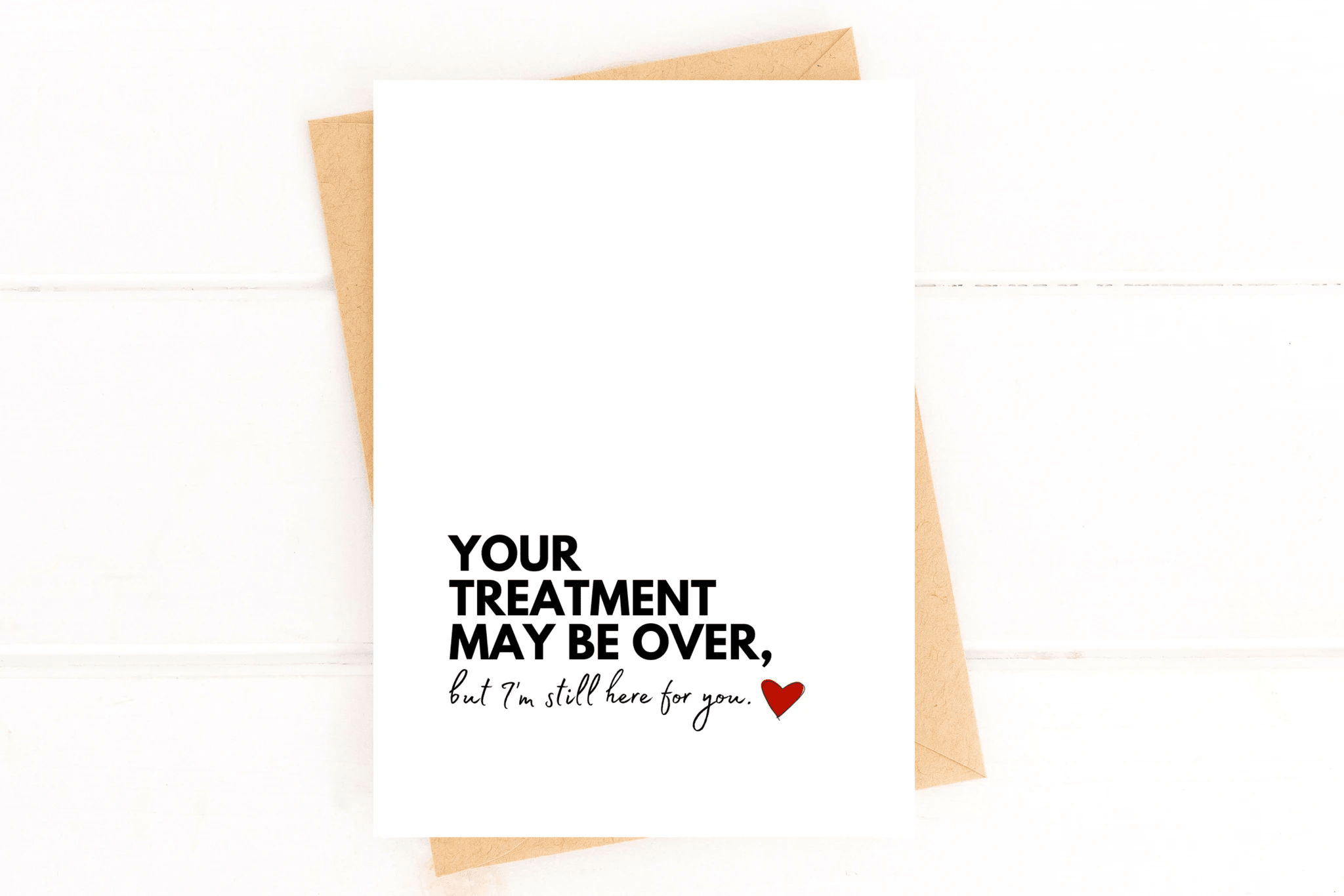 Your Treatment May Be Over, But I'm Still Here For You Cancer Support Card by Five Dot Post
