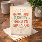 You're Like Really Hard to Shop For Card Greeting Card La Vie Bien You're Like Really Hard to Shop For Card