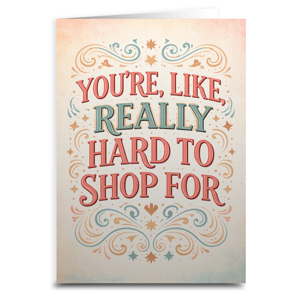 You're Like Really Hard to Shop For Card Greeting Card La Vie Bien You're Like Really Hard to Shop For Card