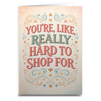 You're Like Really Hard to Shop For Card Greeting Card La Vie Bien You're Like Really Hard to Shop For Card