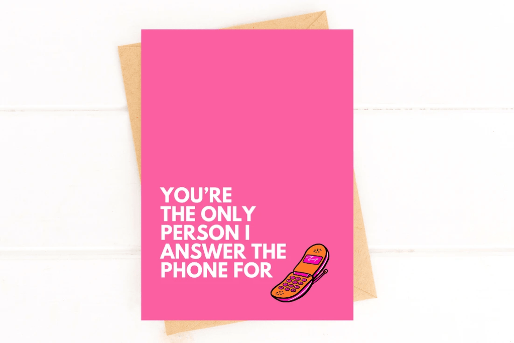 You're the Only Person I Answer the Phone For Funny Valentine's Day Card by Five Dot Post