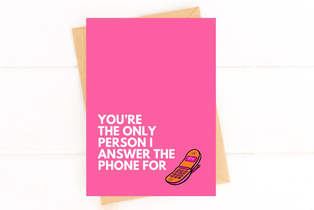 You're the Only Person I Answer the Phone For Funny Valentine's Day Card by Five Dot Post